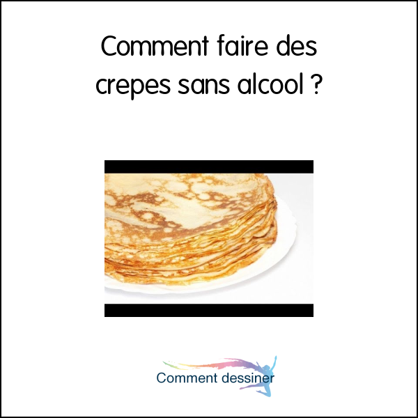 Comment faire des crepes sans alcool